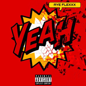 收听Aye Flexxx的Yeah (Explicit)歌词歌曲