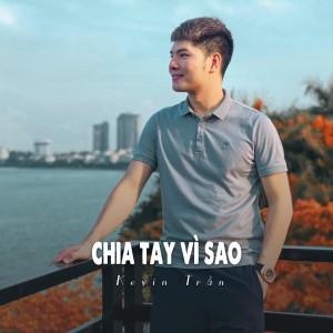 收聽Kevin Tran的Chia Tay Vì Sao (Ytmix)歌詞歌曲