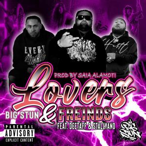 收聽Big Stun的Lovers & Friends (feat. Stallyano & Deetaff) (Explicit)歌詞歌曲