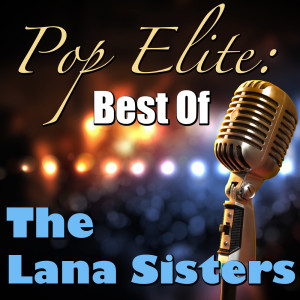Album Pop Elite: Best Of The Lana Sisters from The Lana Sisters