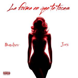 收聽IVox的La forma en que te tocas (Explicit)歌詞歌曲