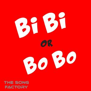 收聽The Song Factory的Bi Bi or Bo Bo歌詞歌曲