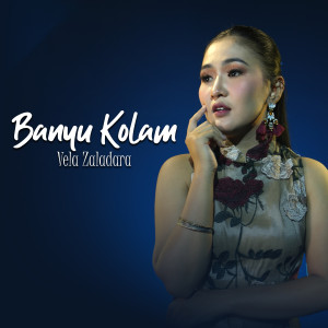 Dengarkan lagu Banyu Kolam nyanyian Vela Zaladara dengan lirik