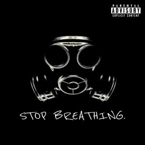收聽eSBEO的Stop Breathing (Explicit)歌詞歌曲