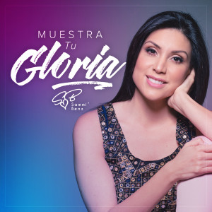 ดาวน์โหลดและฟังเพลง Muestra Tu Gloria พร้อมเนื้อเพลงจาก Sammi* Benz