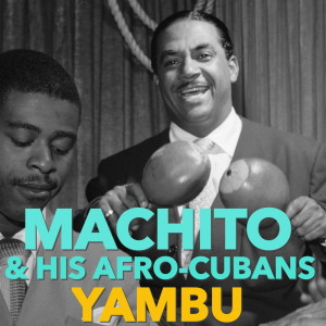 Machito & His Afro-Cubans的專輯Yambu