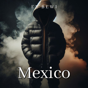 收聽EL BEWI的Mexico (Explicit)歌詞歌曲