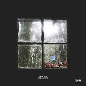 ดาวน์โหลดและฟังเพลง Haunt You (Explicit) พร้อมเนื้อเพลงจาก Social House
