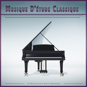 Piano Classique的專輯Musique D'étude Classique : La Musique pour Mieux Apprendre