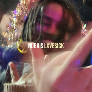 Listen to Hubris (Explicit) song with lyrics from LXVESICK