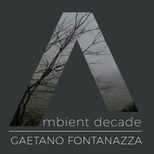 Album Ambient Decade from Gaetano Fontanazza