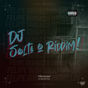 收聽Felipe Guigas的Dj Solta O Riddim (Explicit)歌詞歌曲