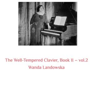 Wanda Landowska的專輯The Well-Tempered Clavier, Book II -, Vol. 2