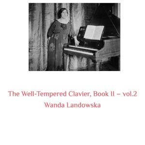 The Well-Tempered Clavier, Book II -, Vol. 2 dari Wanda Landowska