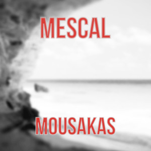 Listen to Mousakas song with lyrics from MESCAL