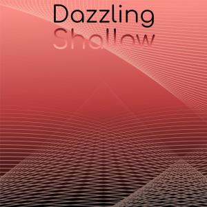 Dazzling Shallow dari Various Artists