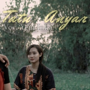 收听Yeni Inka的Tatu Anyar歌词歌曲