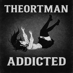 Listen to addicted song with lyrics from Theortman