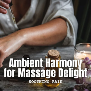 Nature Sounds Spa Therapy的專輯Soothing Rain: Ambient Harmony for Massage Delight