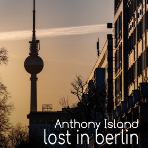 Listen to Lost in Berlin song with lyrics from Anthony Island