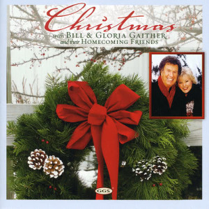 Album Christmas With Bill & Gloria Gaither And Their Homecoming Friends from Bill & Gloria Gaither