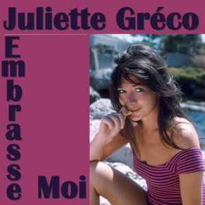 收聽Juliette Greco的Embrasse moi歌詞歌曲