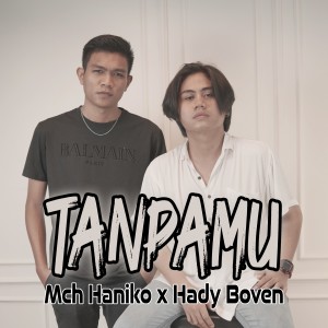 Dengarkan lagu Tanpamu nyanyian Hady Boven dengan lirik