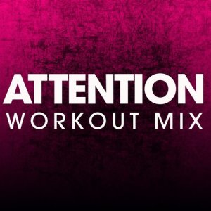 ดาวน์โหลดและฟังเพลง Attention (Extended Workout Mix) พร้อมเนื้อเพลงจาก Power Music Workout