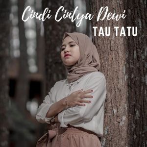 Dengarkan Tau Tatu lagu dari Cindi Cintya Dewi dengan lirik