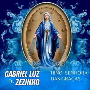 收聽Gabriel Luz的Hino Senhora das Graças歌詞歌曲