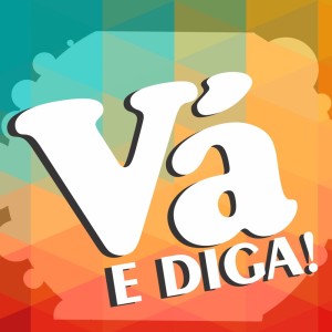 Listen to Vá e Diga! song with lyrics from Daniel Silva