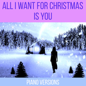 Pia Now的專輯All I Want for Christmas Is You (Piano Versions)