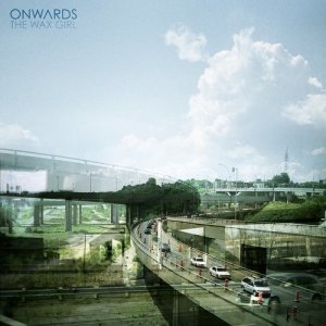 收聽The Wax Girl的Onwards歌詞歌曲
