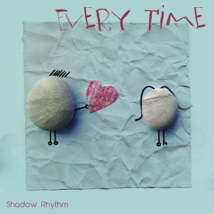 Shadow Rhythm的專輯Every Time I See You