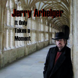 ดาวน์โหลดและฟังเพลง It Only Takes a Moment พร้อมเนื้อเพลงจาก Jerry Arhelger
