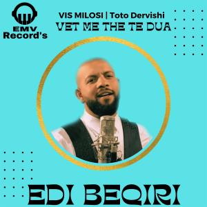 Dengarkan lagu Vet me the te dua nyanyian Edi Beqiri dengan lirik