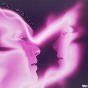 Album PULL UP TO THE SKY (Explicit) from 