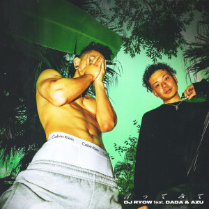 Dengarkan Say it (feat. DADA & AZU) (Explicit) lagu dari DJ RYOW dengan lirik