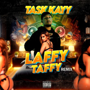 收聽Task Kayy的Laffy Taffy (Remix|Explicit)歌詞歌曲