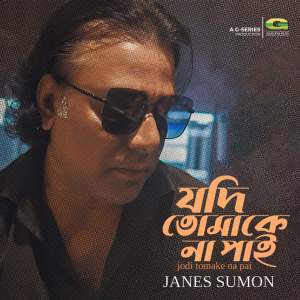 Listen to Jodi Tomake Na Pai song with lyrics from Janes Sumon