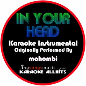 ดาวน์โหลดและฟังเพลง In Your Head (Originally Performed By Mohombi) (Instrumental Version) พร้อมเนื้อเพลงจาก Karaoke All Hits