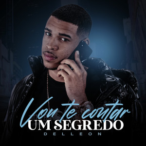 Listen to Vou te Contar um Segredo (Explicit) song with lyrics from Delleon