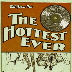 Bill Evans Trio的专辑The Hottest Ever