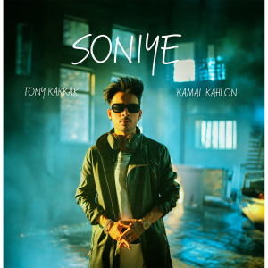 Listen to Soniye song with lyrics from Tony Kakkar