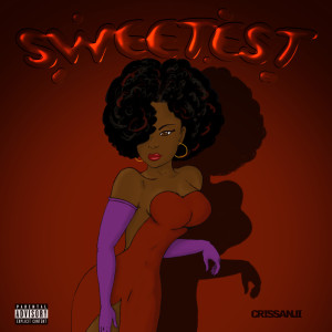 Listen to Sweetest (Explicit) song with lyrics from Crissanji