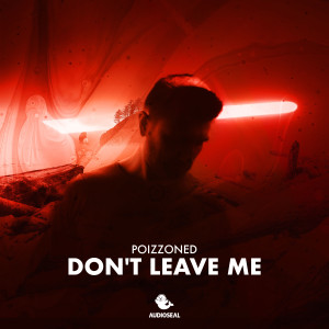 收聽POIZZONED的Don't Leave Me歌詞歌曲