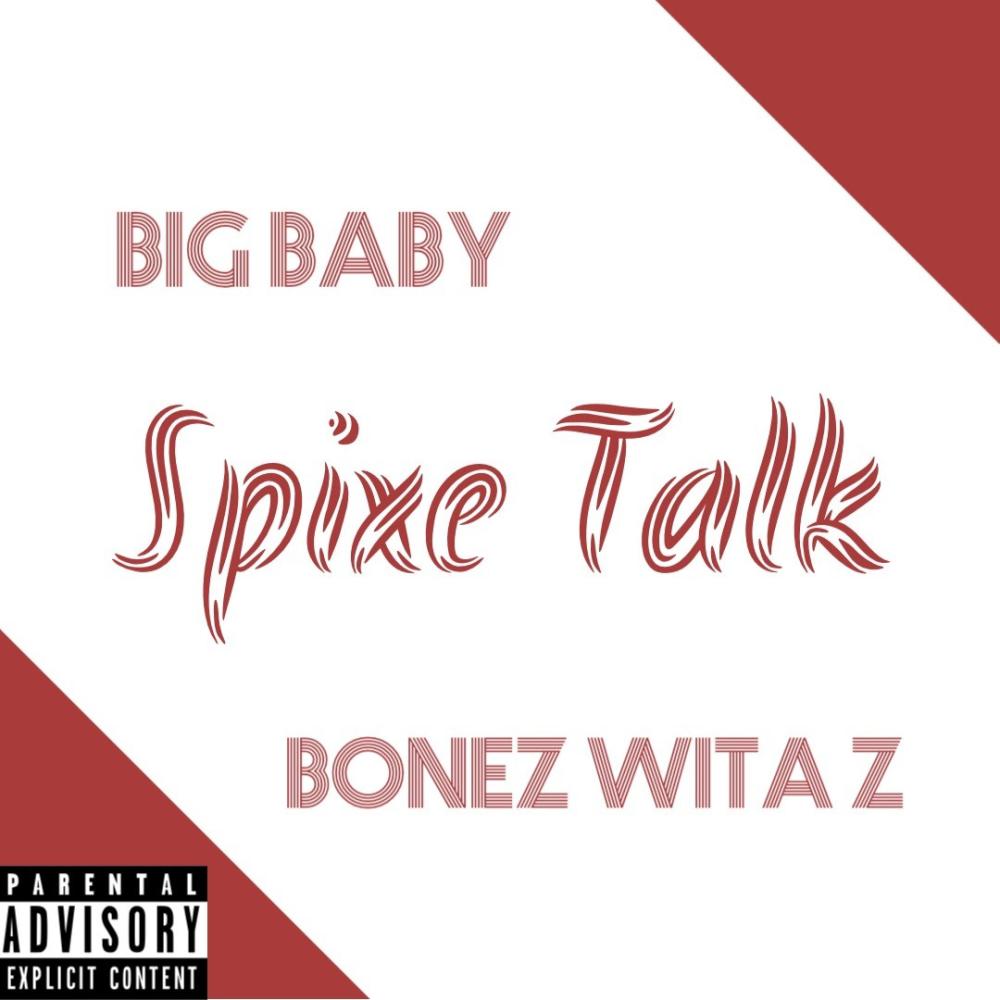 Spixe Talk (feat. BigBaby) (Explicit)