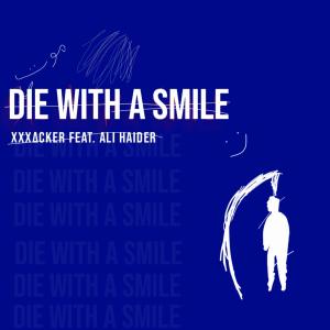 xacker mubeen的專輯Die with a smile (feat. Ali Haider) (Explicit)
