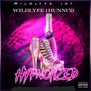 อัลบัม Hypnotized (Explicit) ศิลปิน Wildlyfe 1Hunnud