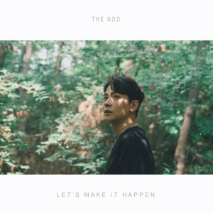 收听The Nod的Let's Make It Happen歌词歌曲
